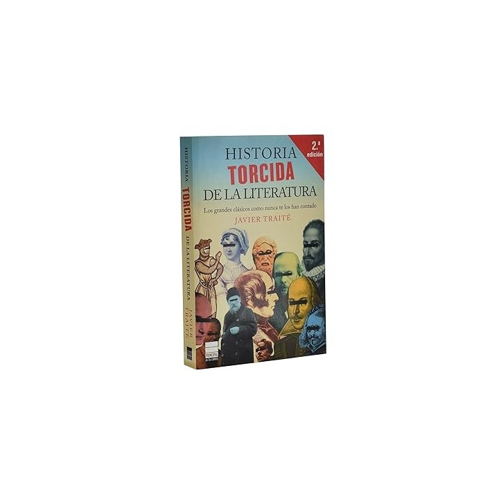 Historia Torcida de la literatura. Los grandes clasicos como nunca te los han contado